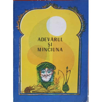ADEVARUL SI MINCIUNA. POVESTI POPULARE DIN AFGANISTAN