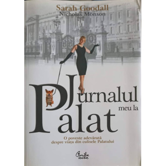 JURNALUL MEU LA PALAT. O POVESTE DESPRE VIATA DIN CULISELE PALATULUI