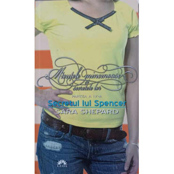 MICUTELE MINCIUNOASE SI SECRETELE LOR PARTEA A IV-A. SECRETUL LUI SPENCER