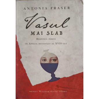 VASUL MAI SLAB. DESTINUL FEMEII IN ANGLIA SECOLULUI AL XVII-LEA