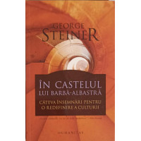 IN CASTELUL LUI BARBA ALBASTRA. CATEVA INSEMNARI PENTRU O REDEFINIRE A CULTURII IN CASTELUL LUI BARBA ALBASTRA. CATEVA INSEMNARI PENTRU O REDEFINIRE A CULTURII