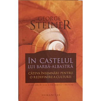 IN CASTELUL LUI BARBA ALBASTRA. CATEVA INSEMNARI PENTRU O REDEFINIRE A CULTURII