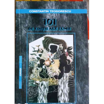 101 DE EDITII ALE LUMII