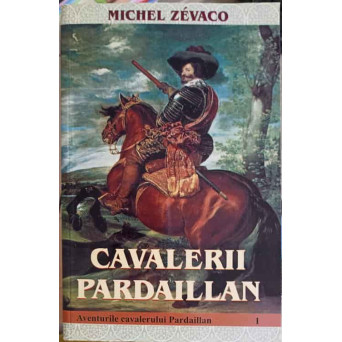 CAVALERII PARDAILLAN VOL.1 AVENTURILE CAVALERULUI PARDAILLAN