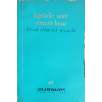 ISPRAVILE UNOR VANTURA-LUME. PROZA PICARESCA SPANIOLA