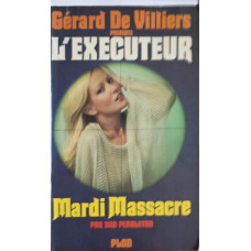 L'EXECUTEUR, MARDI MASSACRE