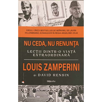 NU CEDA, NU RENUNTA. LECTII DINTR-O VIATA EXTRAORDINARA