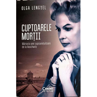 CUPTOARELE MORTII. MARTURIA UNEI SUPRAVIETUITOARE DE LA AUSCHWITZ