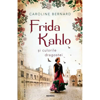FRIDA KAHLO SI CULORILE DRAGOSTEI