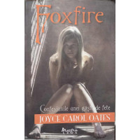 FOXFIRE. CONFESIUNILE UNEI GASTI DE FETE FOXFIRE. CONFESIUNILE UNEI GASTI DE FETE