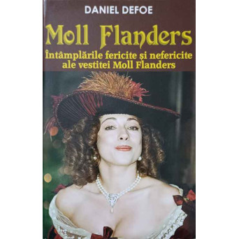 MOLL FLANDERS. INTAMPLARILE FERICITE SI NEFERICITE ALE VESTITEI MOLL FLANDERS