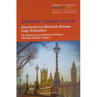 AVENTURILE LUI SHERLOCK HOLMES. LIGA ROSCATILOR. EDITIE BILINGVA ROMANA-ENGLEZA