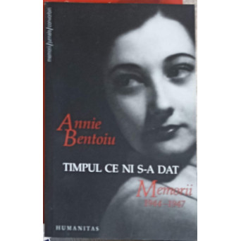 TIMPUL CE NI S-A DAT. MEMORII 1944-1947