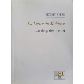 LA LETTRE DU MOLDAVE. CU DRAG DESPRE AZI