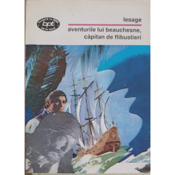 AVENTURILE LUI BEAUCHESNE, CAPITAN DE FLIBUSTIERI