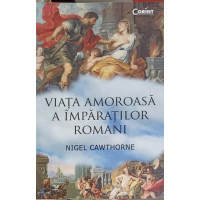 VIATA AMOROASA A IMPARATILOR ROMANI VIATA AMOROASA A IMPARATILOR ROMANI