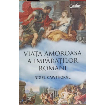 VIATA AMOROASA A IMPARATILOR ROMANI