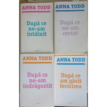 LOT 4 CARTI DE ANNA TODD: DUPA CE AM GASIT FERICIREA, DUPA CE NE-AM INDRAGOSTIT, DUPA CE NE-AM CERTAT, DUPA CE NE-AM INTALNIT