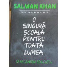 O SINGURA SCOALA PENTRU TOATA LUMEA. SA REGANDIM EDUCATIA