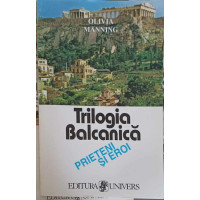TRILOGIA BALCANICA VOL.3 PRIETENI SI EROI TRILOGIA BALCANICA VOL.3 PRIETENI SI EROI