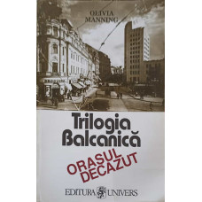 TRILOGIA BALCANICA VOL.2: ORASUL DECAZUT