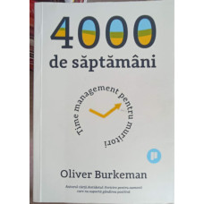 4000 DE SAPTAMANI: TIME MANAGEMENT PENTRU MURITORI