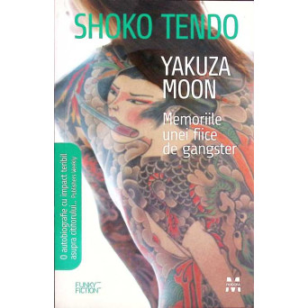 YAKUZA MOON. MEMORIILE UNEI FIICE DE GANGSTER