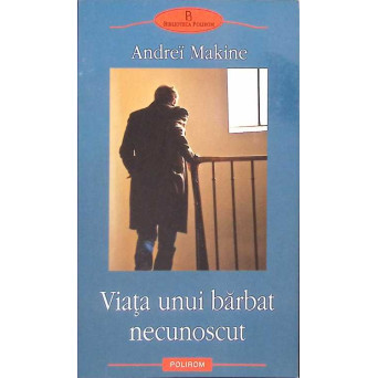 VIATA UNUI BARBAT NECUNOSCUT