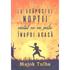 LA ADAPOSTUL NOPTII VANTUL NE VA PURTA INAPOI ACASA