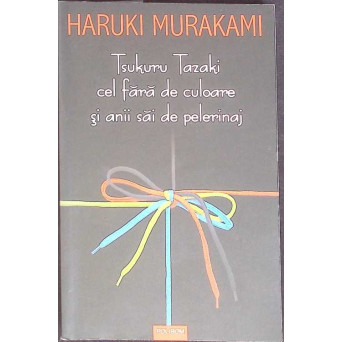 TSUKURU TAZAKI CEL FARA DE CULOARE SI ANII SAI DE PELERINAJ