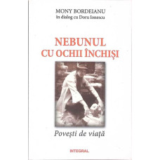 NEBUNUL CU OCHII INCHISI. POVESTI DE VIATA