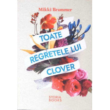 TOATE REGRETELE LUI CLOVER
