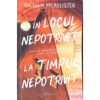 IN LOCUL NEPOTRIVIT LA TIMPUL NEPOTRIVIT