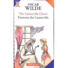 THE CANTERVILLE GHOST. FANTOMA DIN CANTERVILLE. EDITIE BILINGVA