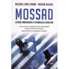 MOSSAD. ISTORIA SANGEROASA A SPIONAJULUI ISRAELIAN
