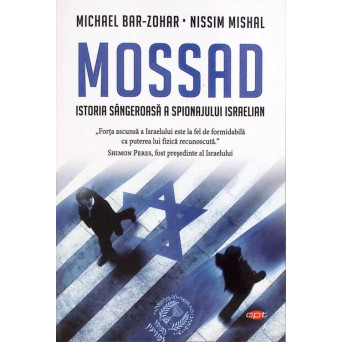 MOSSAD. ISTORIA SANGEROASA A SPIONAJULUI ISRAELIAN