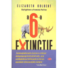 A 6-A EXTINCTIE. O ISTORIE NENATURALA A PAMANTULUI