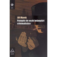 PANOPTIC DE VECHI INTAMPLARI CRIMINALISTICE PANOPTIC DE VECHI INTAMPLARI CRIMINALISTICE