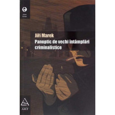 PANOPTIC DE VECHI INTAMPLARI CRIMINALISTICE