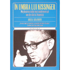 IN UMBRA LUI KISSINGER: MOSTENIREA CELUI MAI CONTROVERSAT OM DE STAT AL AMERICII