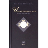 UN GENTLEMAN LA MASA. MIC TRATAT DE ELEGANTA UN GENTLEMAN LA MASA. MIC TRATAT DE ELEGANTA