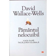 PAMANTUL NELOCUIBIL. VIATA DUPA INCALZIREA GLOBALA