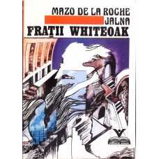 JALNA: FRATII WHITEOAK