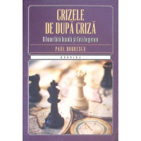CRIZELE DE DUPA CRIZA. O LUME FARA BUSOLA SI FARA HEGEMON CRIZELE DE DUPA CRIZA. O LUME FARA BUSOLA SI FARA HEGEMON