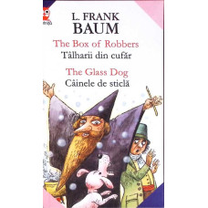 THE BOX OF ROBBERS. TALHARII DIN CUFAR. THE GLASS DOG. CAINELE DE STICLA
