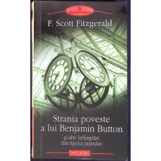 STRANIA POVESTE A LUI BENJAMIN BUTTON SI ALTE POVESTIRI DIN EPOCA JAZZ-ULUI