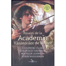 POVESTI DE LA ACADEMIA VANATORILOR DE UMBRE POVESTI DE LA ACADEMIA VANATORILOR DE UMBRE