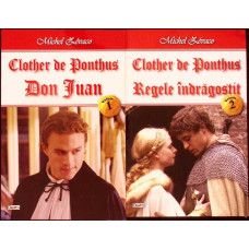 CLOTHER DE PONTHUS VOL.1-2 DON JUAN; REGELE INDRAGOSTIT