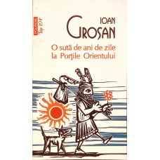 O SUTA DE ANI DE ZILE LA PORTILE ORIENTULUI