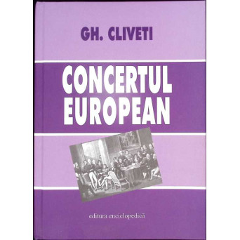 CONCERTUL EUROPEAN. UN EXPERIMENT IN RELATIILE INTERNATIONALE DIN SECOLUL XIX